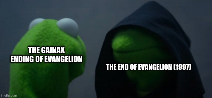 its like day and night | THE GAINAX ENDING OF EVANGELION; THE END OF EVANGELION (1997) | image tagged in memes,evil kermit | made w/ Imgflip meme maker