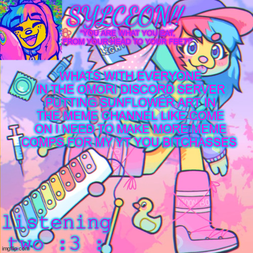 "sunflower is cano-" im gonna spit in yuor mpouth | WHATS WITH EVERYONE IN THE OMORI DISCORD SERVER PUTTING SUNFLOWER ART IN THE MEME CHANNEL LIKE COME ON I NEED TO MAKE MORE MEME COMPS FOR MY YT YOU BITCHASSES | image tagged in this is sylceon speakjin and ur listenin 2 4lung | made w/ Imgflip meme maker