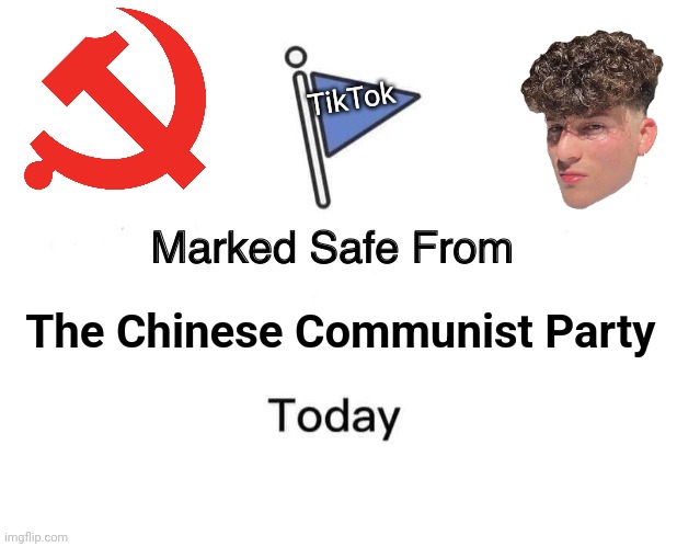 They'll just have to get the info from Joe | TikTok; The Chinese Communist Party | image tagged in memes,marked safe from,tiktok sucks,rest in peace,communism,one does not simply | made w/ Imgflip meme maker