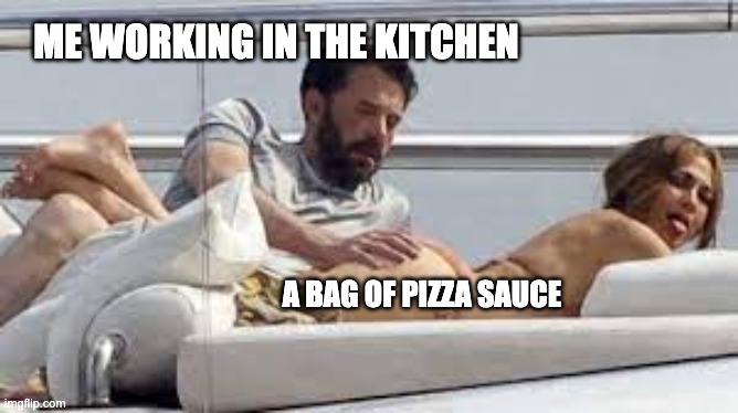 Pizza sauce | ME WORKING IN THE KITCHEN; A BAG OF PIZZA SAUCE | image tagged in smack | made w/ Imgflip meme maker