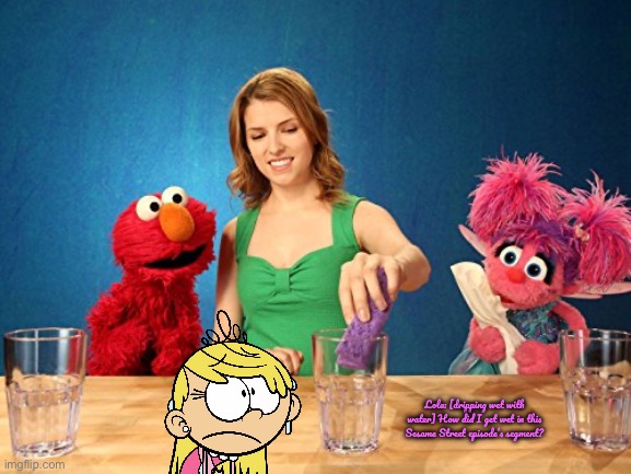 Elmo and Abby Watch Lola Loud Get Wet | Lola: [dripping wet with water] How did I get wet in this Sesame Street episode’s segment? | image tagged in the loud house,sesame street,deviantart,nickelodeon,hbo max,pbs | made w/ Imgflip meme maker