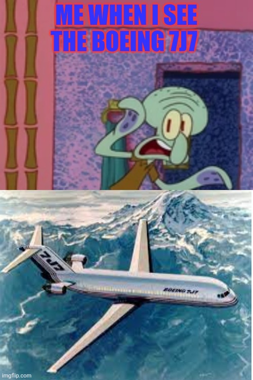 Me when I see the Boeing 7j7 | ME WHEN I SEE THE BOEING 7J7 | image tagged in squidward finds x in his bathtub | made w/ Imgflip meme maker