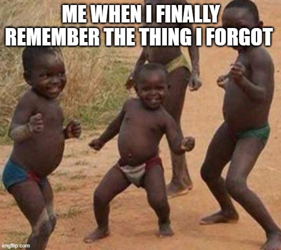 First Page Ranking Celebration | ME WHEN I FINALLY REMEMBER THE THING I FORGOT | image tagged in first page ranking celebration,i think i forgot something,celebration,lets go,memes,brain | made w/ Imgflip meme maker