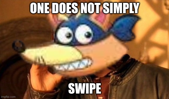One does not simply swipe | ONE DOES NOT SIMPLY; SWIPE | image tagged in memes,one does not simply,dora the explorer,swiper | made w/ Imgflip meme maker