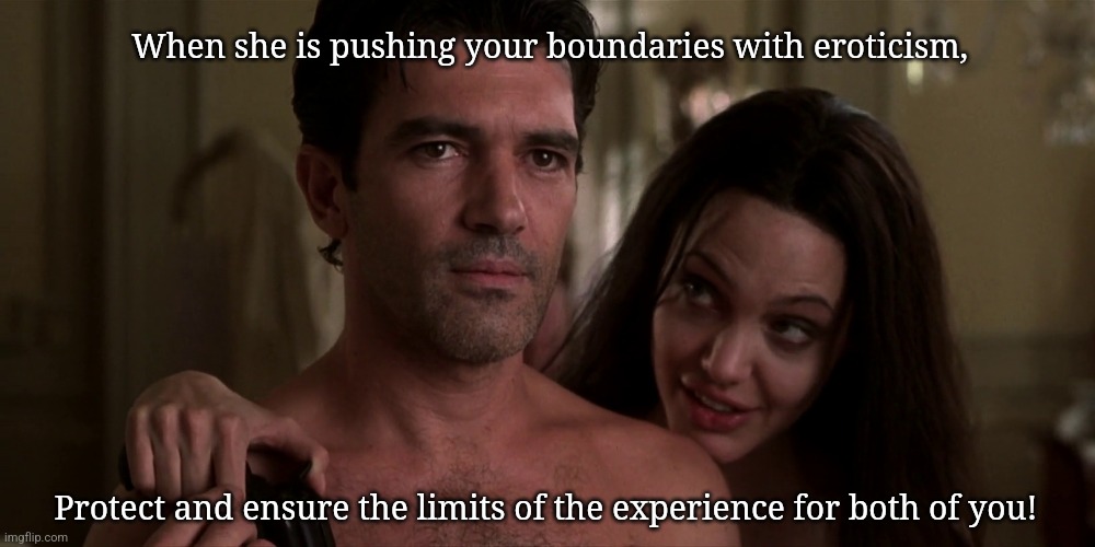 Original Sin! | When she is pushing your boundaries with eroticism, Protect and ensure the limits of the experience for both of you! | image tagged in original sin antonio banderas angelina jolie kill for me baby | made w/ Imgflip meme maker