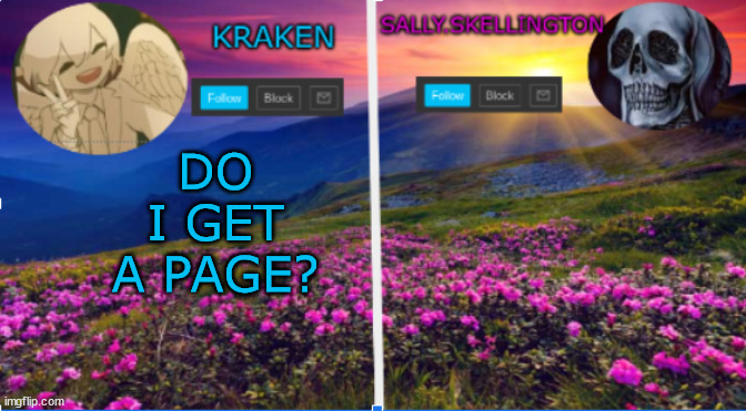 sally.skellington and kraken announcment template | DO I GET A PAGE? | image tagged in sally skellington and kraken announcment template | made w/ Imgflip meme maker
