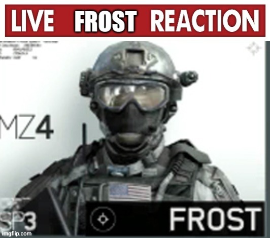 my honest to god reaction to this stream: | image tagged in live frost reaction | made w/ Imgflip meme maker