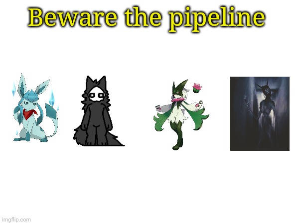 Beware the pipeline | image tagged in frost | made w/ Imgflip meme maker