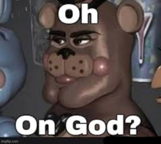 Oh on god | image tagged in oh on god | made w/ Imgflip meme maker