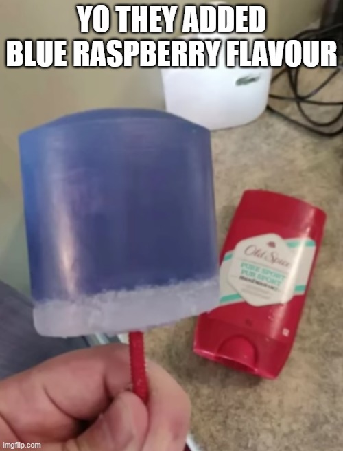 Old Spice Popsicle | YO THEY ADDED BLUE RASPBERRY FLAVOUR | image tagged in old spice popsicle | made w/ Imgflip meme maker