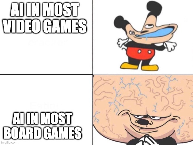 Big Brain Mickey | AI IN MOST VIDEO GAMES; AI IN MOST BOARD GAMES | image tagged in big brain mickey | made w/ Imgflip meme maker