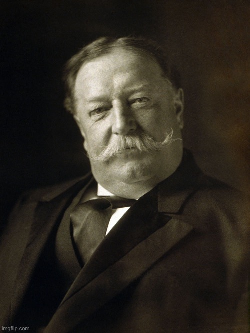 Day 27 of posting U.S. presidents | image tagged in william howard taft | made w/ Imgflip meme maker