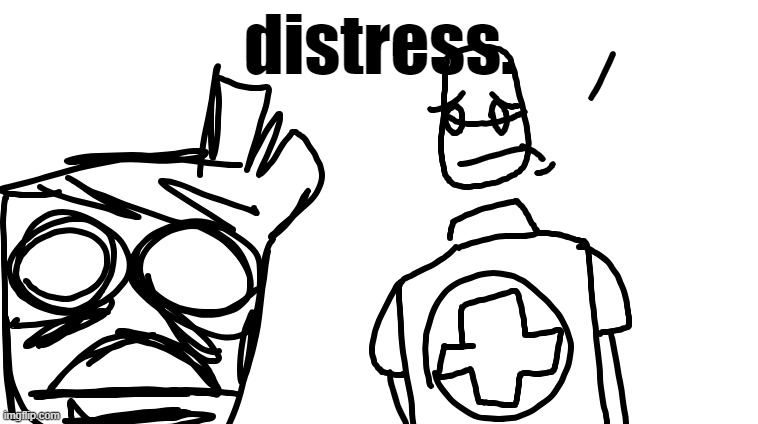distress. | made w/ Imgflip meme maker