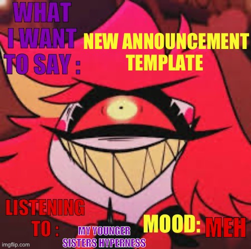 Wowzers | NEW ANNOUNCEMENT TEMPLATE; MY YOUNGER SISTERS HYPERNESS; MEH | image tagged in wowzers | made w/ Imgflip meme maker