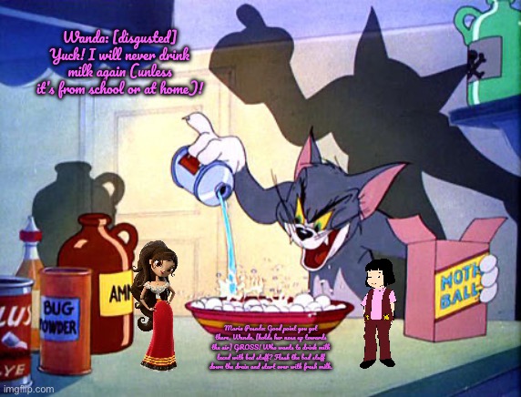 Drink Milk That is Safe | Wanda: [disgusted] Yuck! I will never drink milk again (unless it’s from school or at home)! Maria Posada: Good point you got there, Wanda. [holds her nose up towards the air] GROSS! Who wants to drink milk laced with bad stuff? Flush the bad stuff down the drain and start over with fresh milk. | image tagged in tom and jerry chemistry,magic school bus,deviantart,fresh,milk,safety first | made w/ Imgflip meme maker
