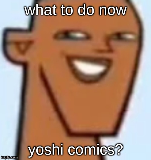 justin | what to do now; yoshi comics? | image tagged in justin | made w/ Imgflip meme maker