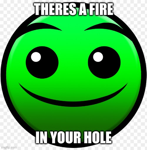 pause | THERES A FIRE; IN YOUR HOLE | image tagged in fire in the hole | made w/ Imgflip meme maker