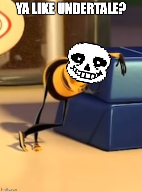 ya like jazz? | YA LIKE UNDERTALE? | image tagged in ya like jazz | made w/ Imgflip meme maker