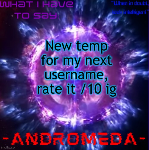 andromeda | New temp for my next username, rate it /10 ig | image tagged in andromeda | made w/ Imgflip meme maker