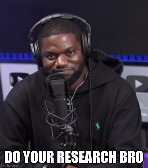 DO YOUR RESEARCH BRO | made w/ Imgflip meme maker