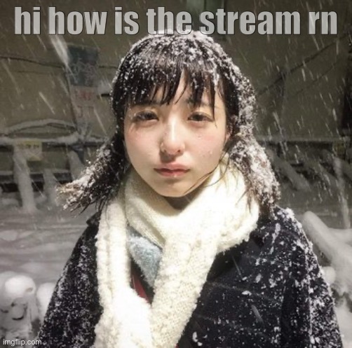 i didn’t rlly know what to name this | hi how is the stream rn | image tagged in hello all | made w/ Imgflip meme maker