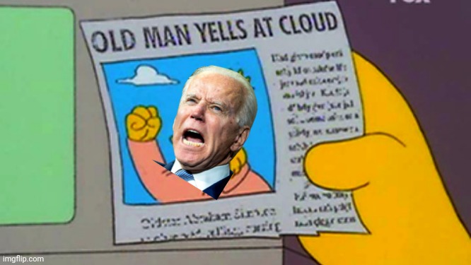 Old man yells at cloud | image tagged in old man yells at cloud | made w/ Imgflip meme maker
