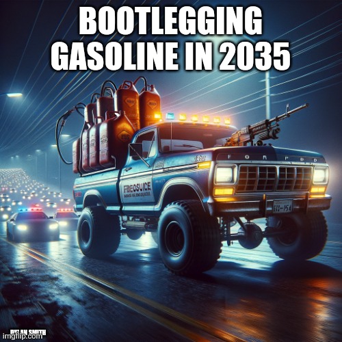 BOOTLEGGING GASOLINE IN 2035; DYLAN SMITH | image tagged in truck | made w/ Imgflip meme maker