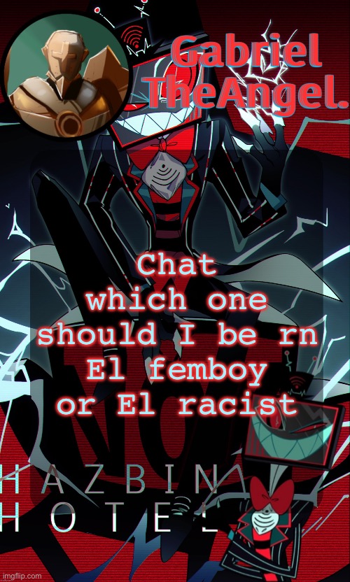 Vox Cat Temp | Chat which one should I be rn
El femboy or El racist | image tagged in vox cat temp | made w/ Imgflip meme maker