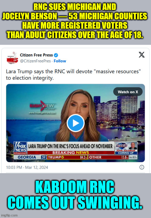 Finally...  the RNC is taking election integrity seriously...  Pierre Delecto not happy | RNC SUES MICHIGAN AND JOCELYN BENSON — 53 MICHIGAN COUNTIES HAVE MORE REGISTERED VOTERS THAN ADULT CITIZENS OVER THE AGE OF 18. KABOOM RNC COMES OUT SWINGING. | image tagged in rnc,going after election integrity,pierre delecto | made w/ Imgflip meme maker