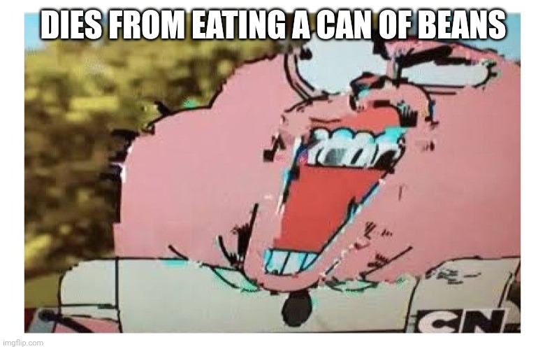 Richard glitch | DIES FROM EATING A CAN OF BEANS | image tagged in richard glitch | made w/ Imgflip meme maker