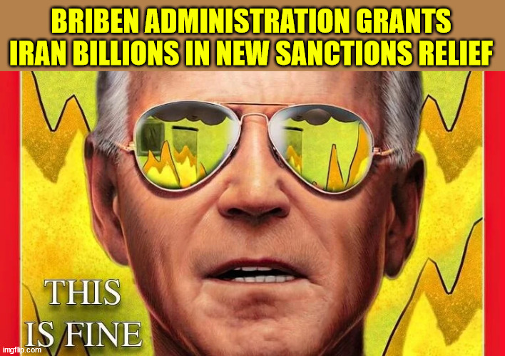 Traitor Briben removes more sanctions from Iran | BRIBEN ADMINISTRATION GRANTS IRAN BILLIONS IN NEW SANCTIONS RELIEF | image tagged in traitor briben,helping,iran nuclear program,funding terrorists | made w/ Imgflip meme maker