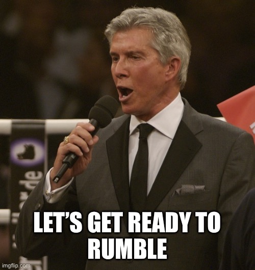 RUMBLE | LET’S GET READY TO
RUMBLE | image tagged in rumble | made w/ Imgflip meme maker