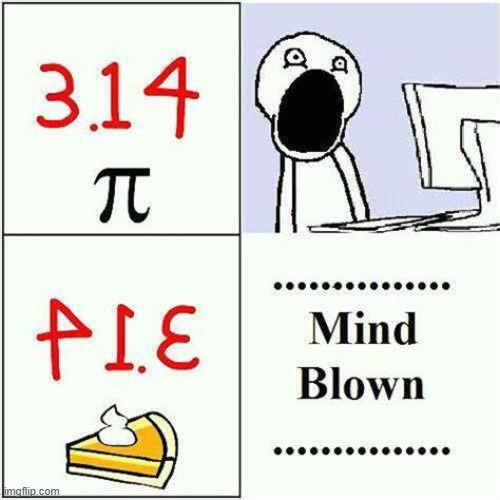 image tagged in pi,pie,backwards,mind blown | made w/ Imgflip meme maker