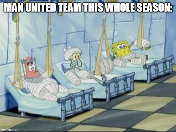 Injured FC | MAN UNITED TEAM THIS WHOLE SEASON: | image tagged in spongebob hospital,manchester united,injuries,shambles,sore,out | made w/ Imgflip meme maker