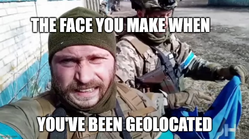 Whoopsie | THE FACE YOU MAKE WHEN; YOU'VE BEEN GEOLOCATED | image tagged in ukraine,russia,boom | made w/ Imgflip meme maker