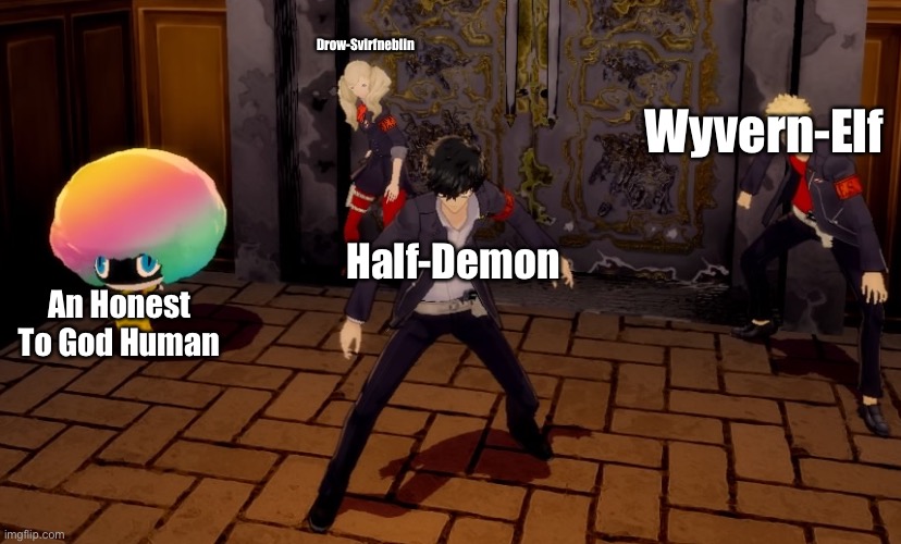 A DnD Party | Wyvern-Elf; Drow-Svirfneblin; Half-Demon; An Honest To God Human | image tagged in morgana the clown | made w/ Imgflip meme maker