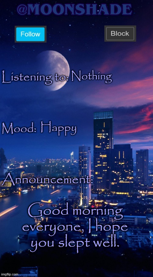 Moonshade Announcement Template | Nothing; Happy; Good morning everyone, I hope you slept well. | image tagged in moonshade announcement template | made w/ Imgflip meme maker