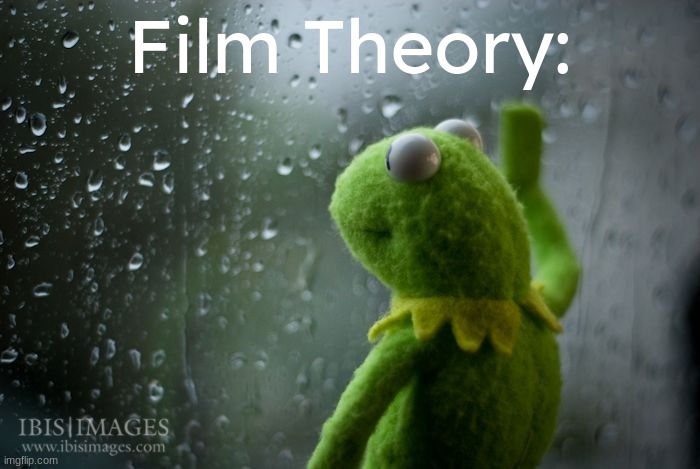 kermit window | Film Theory: | image tagged in kermit window | made w/ Imgflip meme maker