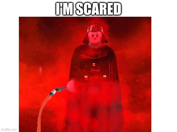 Darth Kirby with a floppy lightsaber | I'M SCARED | image tagged in kirby,darth vader,star wars,photoshop,lightsaber | made w/ Imgflip meme maker