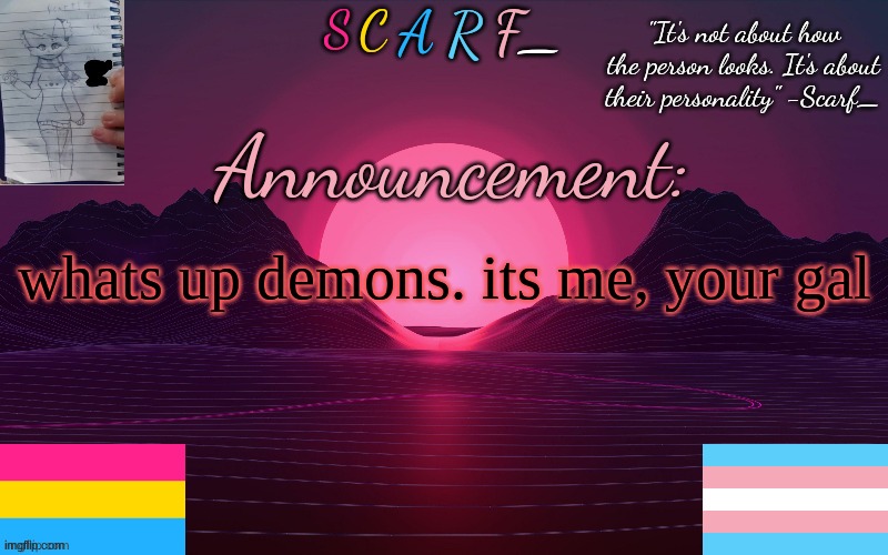 whats up demons. its me, your gal | made w/ Imgflip meme maker