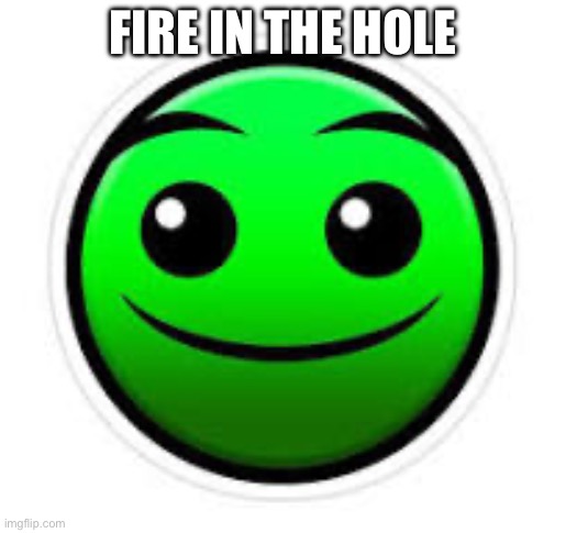 FIRE IN THE HOLE | made w/ Imgflip meme maker