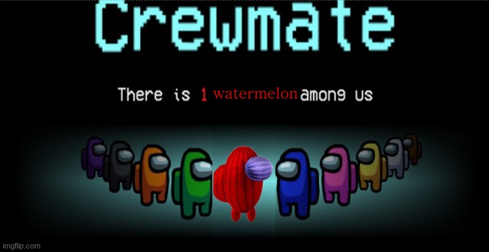 outdated memes | image tagged in among us,amogus,sus,watermelon,photoshop | made w/ Imgflip meme maker