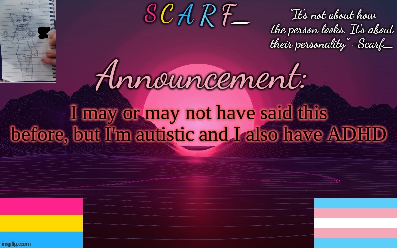 I may or may not have said this before, but I'm autistic and I also have ADHD | made w/ Imgflip meme maker
