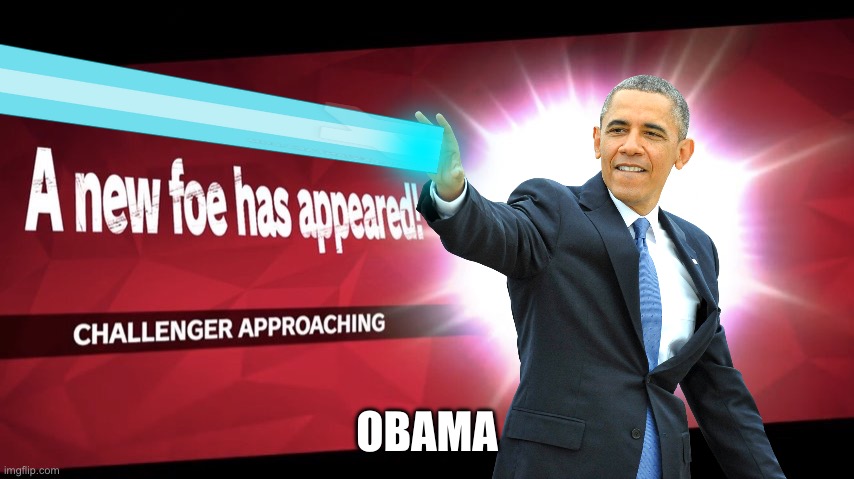 Obama challenger | OBAMA | image tagged in challenger approaching,obama | made w/ Imgflip meme maker