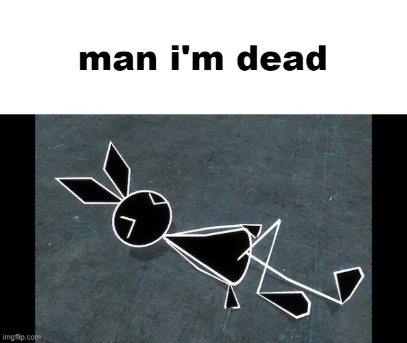 vibri man i'm dead Blank Meme Template
