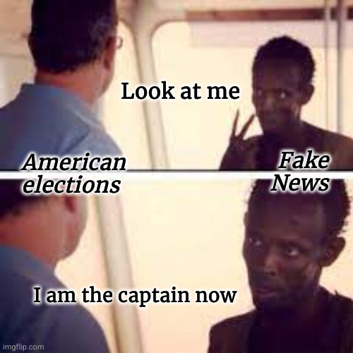 look at me,  I am the captain now | Look at me; Fake
News; American
elections; I am the captain now | image tagged in look at me i am the captain now,fake news,american elections | made w/ Imgflip meme maker