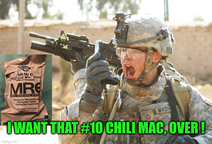 The # 10 ! WTF, over | I WANT THAT #10 CHILI MAC, OVER ! | image tagged in us army soldier yelling radio iraq war,funny memes,funny,military humor | made w/ Imgflip meme maker