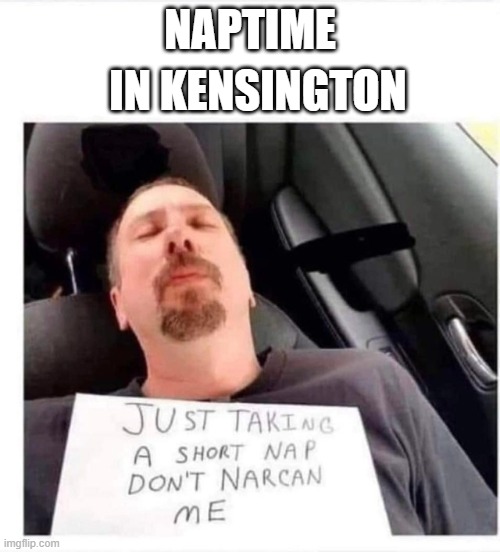 Kensington Nap | NAPTIME; IN KENSINGTON | image tagged in kensington,philadelphia,opioid,drugs | made w/ Imgflip meme maker