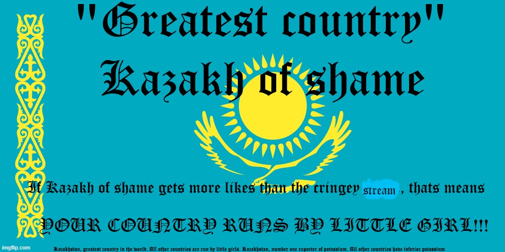 Kazakh of shame | stream | image tagged in kazakh of shame | made w/ Imgflip meme maker