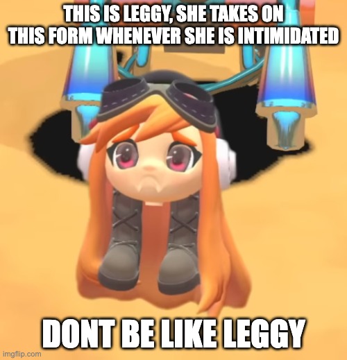 Goomba Meggy | THIS IS LEGGY, SHE TAKES ON THIS FORM WHENEVER SHE IS INTIMIDATED; DONT BE LIKE LEGGY | image tagged in goomba meggy | made w/ Imgflip meme maker